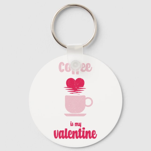 Coffee Is My Valentine | Funny valentine gift Key Ring (Front)