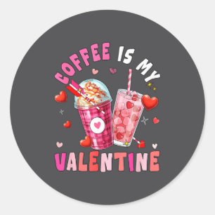 Coffee Is My Valentine Hearts Matching Drinker Fam Classic Round Sticker