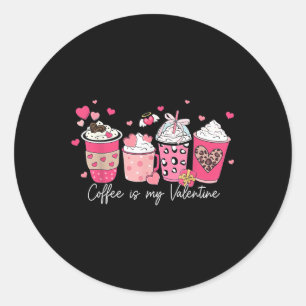 Coffee Is My Valentine Latte Love Heart For Womens Classic Round Sticker