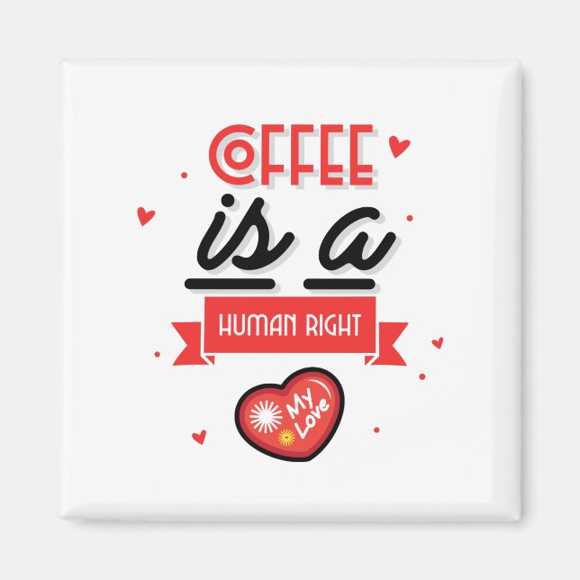 Coffee Is My Valentine Magnet (Front)