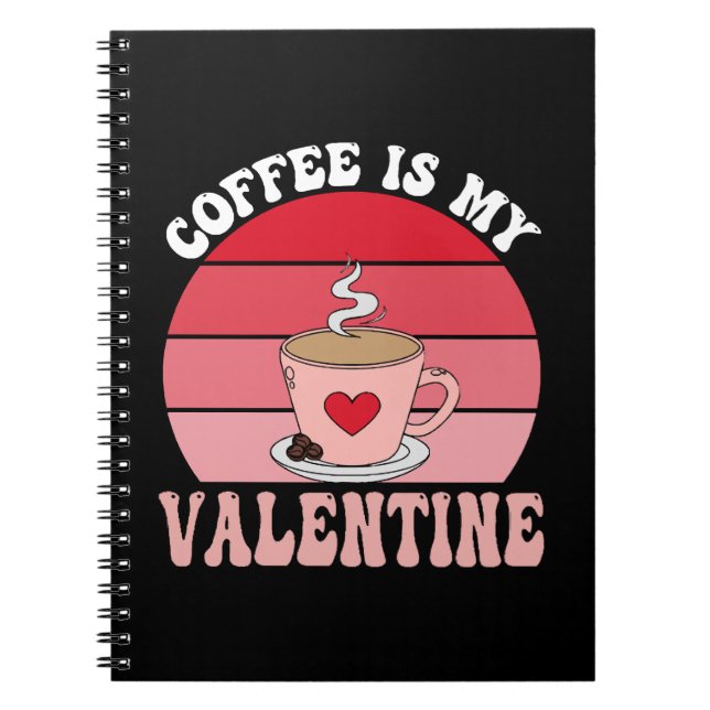 Coffee Is My Valentine Notebook (Front)