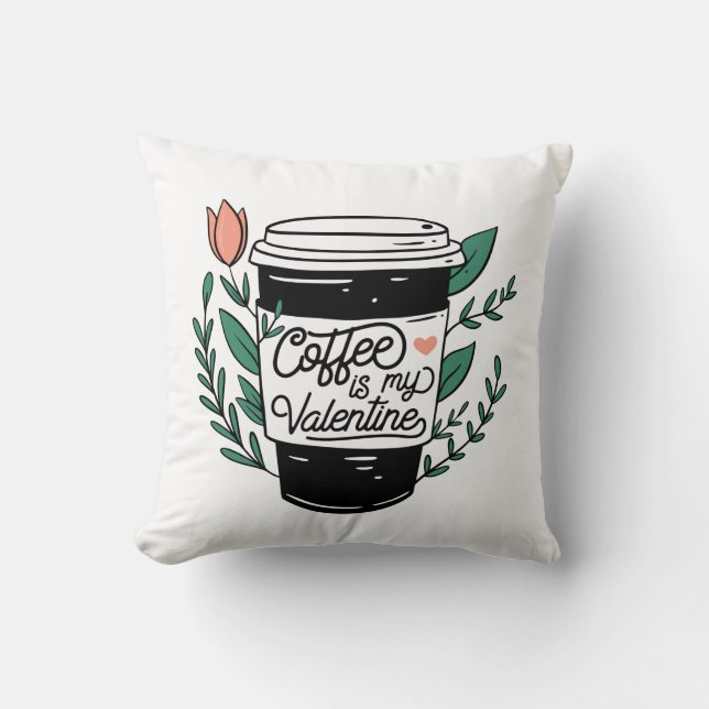 Coffee is my Valentine Pillow (Front)