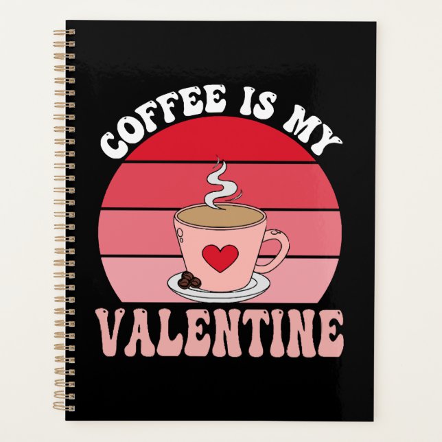 Coffee Is My Valentine Planner (Front)