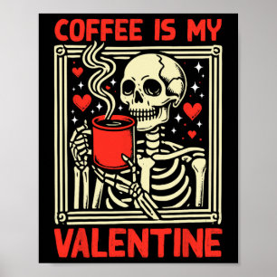 Coffee Is My Valentine Poster