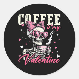 Coffee Is My Valentine Skeleton Bow Heart Girl Wom Classic Round Sticker