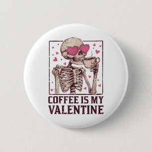 Coffee Is My Valentine Skeleton Drink Coffee Valen 6 Cm Round Badge