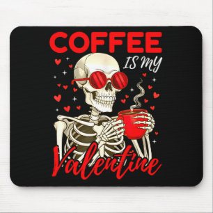 Coffee Is My Valentine Skeleton Funny Coffee Lover Mouse Pad