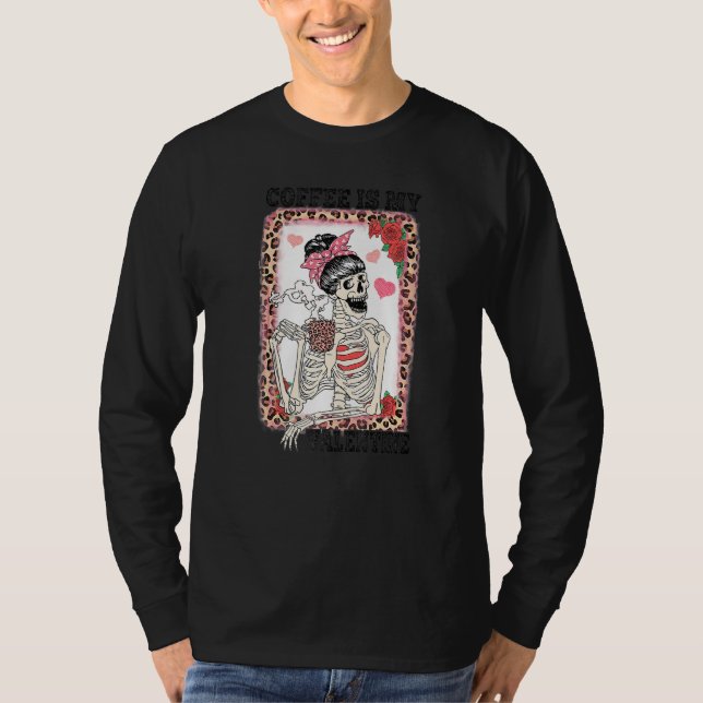 Coffee is My Valentine Skeleton Messy Leopard Bun  T-Shirt (Front)