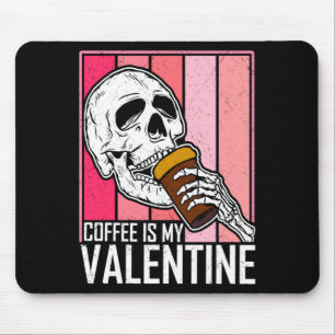 Coffee Is My Valentine Skeleton Skull Valentines D Mouse Pad