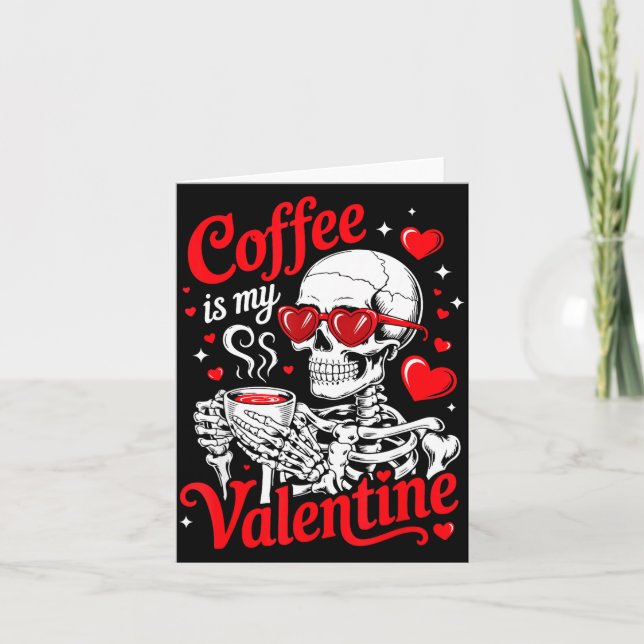 Coffee Is My Valentine Skeleton Valentine Funny Co Card (Front)