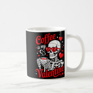 Coffee Is My Valentine Skeleton Valentine Funny Co Coffee Mug
