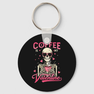 Coffee Is My Valentine Skeleton Valentine Funny Co Key Ring