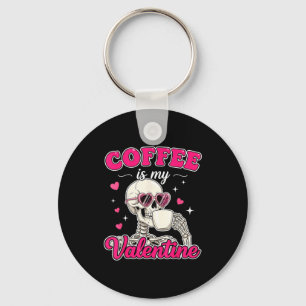 Coffee Is My Valentine Skeleton Valentine Funny Co Key Ring