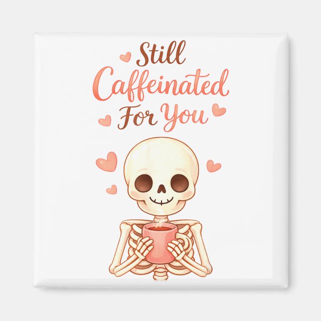 Coffee Is My Valentine Skeleton Valentines Day Cof Magnet (Front)