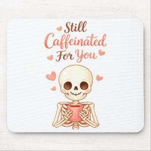Coffee Is My Valentine Skeleton Valentines Day Cof Mouse Pad