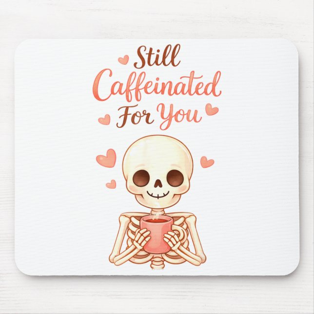 Coffee Is My Valentine Skeleton Valentines Day Cof Mouse Pad (Front)