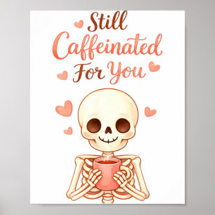 Coffee Is My Valentine Skeleton Valentines Day Cof Poster