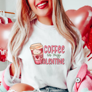 Coffee is My Valentine T-Shirt