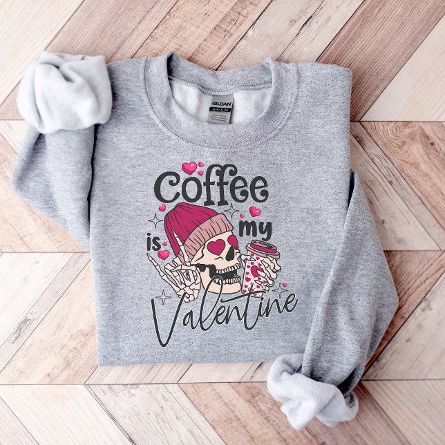 Coffee Is My Valentine, valentine's coffee lover  Sweatshirt (Creator Uploaded)