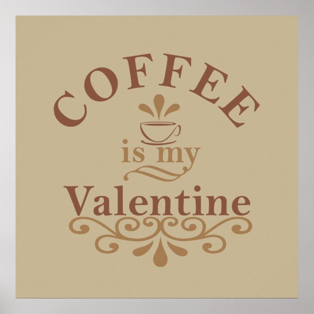 coffee is my valentine valentines day poster (Front)
