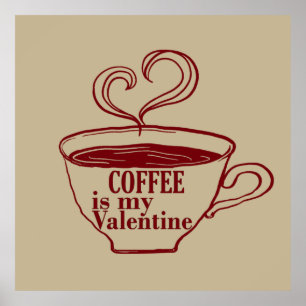coffee is my valentine valentines day poster