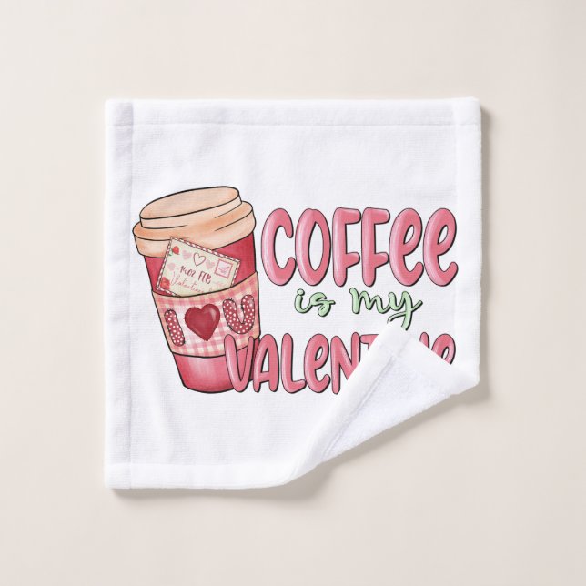Coffee Is My Valentine Wash Cloth (Wash Cloth)