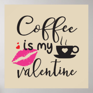 Coffee is My Valentine Women's Poster
