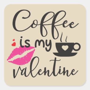 Coffee is My Valentine Women's Square Sticker