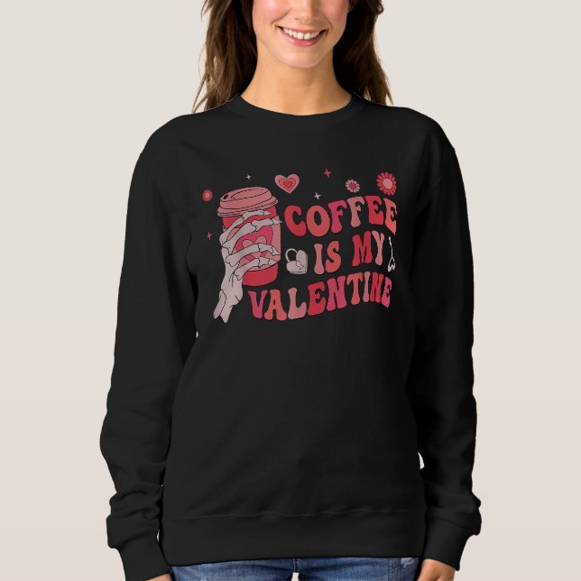 Coffee Is My Valentines Skeleton Hand Matching Cou Sweatshirt (Front)