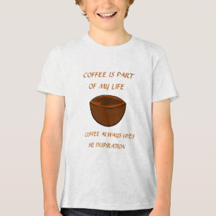 COFFEE IS PART OF MY LIFE Tri-Blend SHIRT