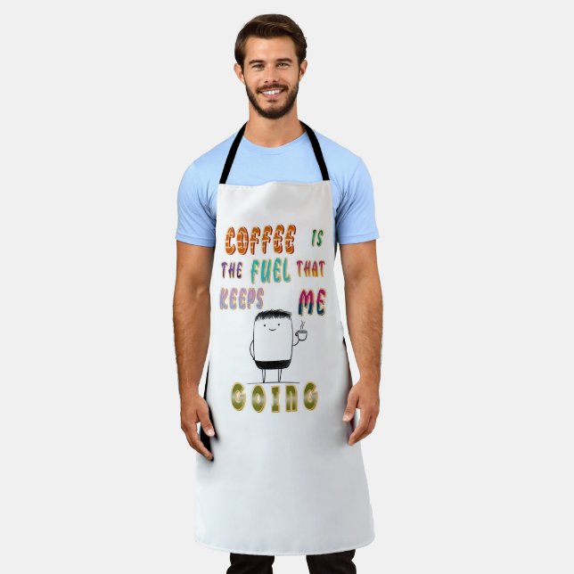 Coffee Is The Fuel That Keeps Me Going Apron (Worn)