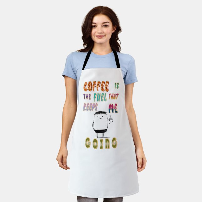 Coffee Is The Fuel That Keeps Me Going Apron (Worn)