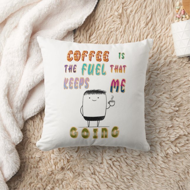 Coffee Is The Fuel That Keeps Me Going Cushion (Blanket)