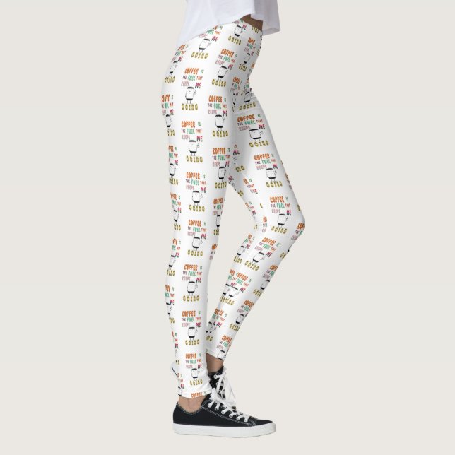 Coffee Is The Fuel That Keeps Me Going Leggings (Right)