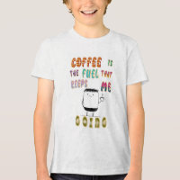 Coffee Is The Fuel That Keeps Me Going
