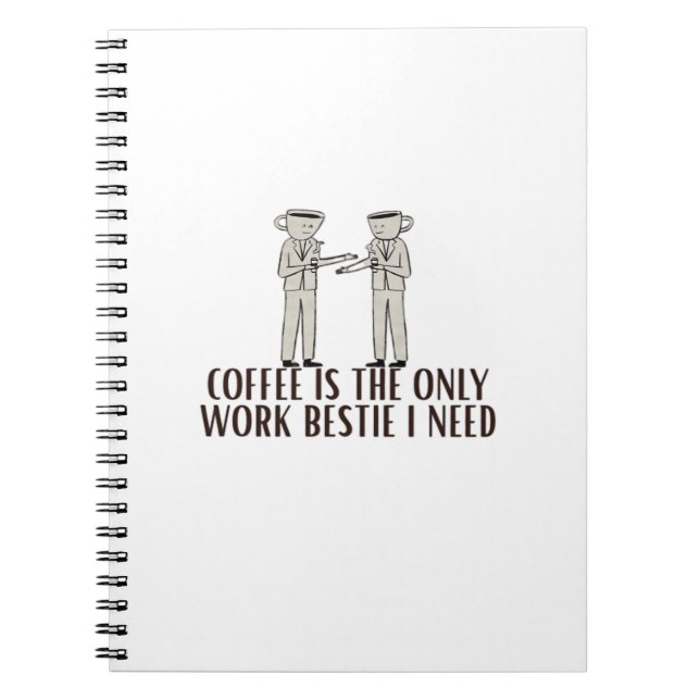 Coffee Is The Only Work Bestie I Need Classic Notebook (Front)
