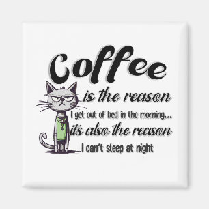 COFFEE IS THE REASON MAGNET