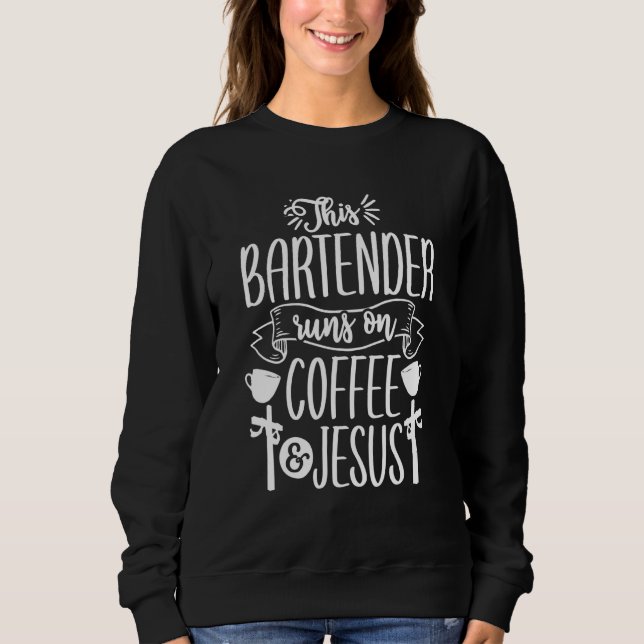 Coffee Jesus Bartender Bartending Mixologist Sweatshirt (Front)