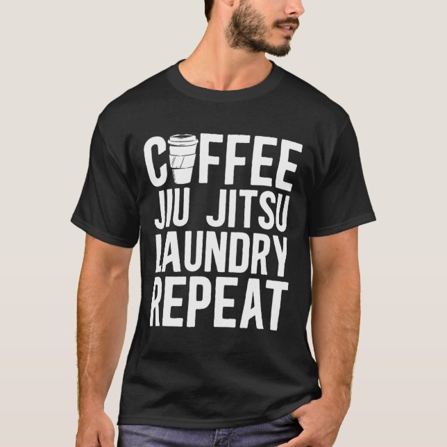 Coffee Jiu Jitsu Laundry Repeat Mixed Martial Arts T-Shirt (Front)