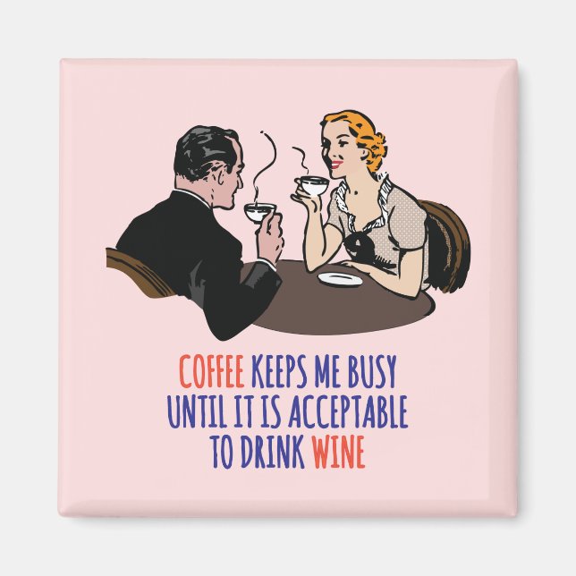 Coffee keeps me busy until it is acceptable... mag magnet (Front)