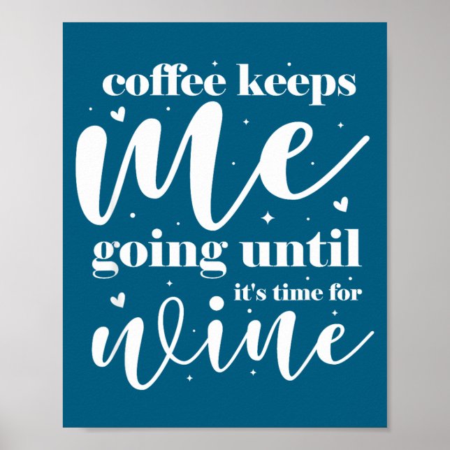 Coffee keeps me going until it's time for wine  poster (Front)