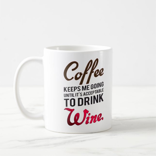 Coffee keeps me going until wine coffee mug (Left)