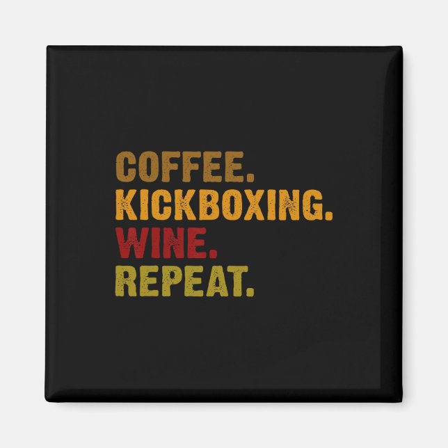 Coffee Kickboxing Wine Repeat  Magnet (Front)