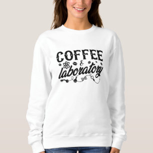 Coffee & Laboratory Lab Tech Chemist Technician Sweatshirt