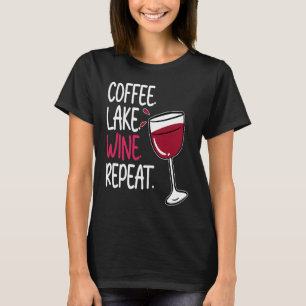 Coffee Lake Wine Drinking  Drinker Sayings Graphic T-Shirt