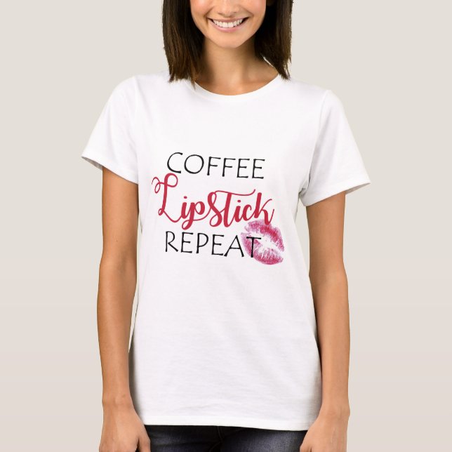 Coffee Lipstick Repeat T-Shirt (Front)