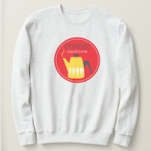 Coffee - Liquid Love Sweatshirt