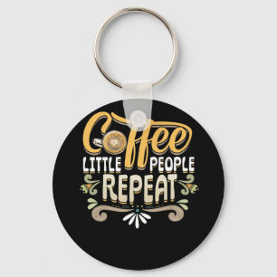 Coffee Little People Repeat Childcare Provider Key Ring