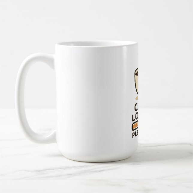 Coffee Loading Please Wait- Funny Morning Caffeine Coffee Mug (Left)