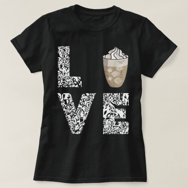 Coffee Love Iced Coffee Foam Milk Cappuccino Caffe T-Shirt (Design Front)